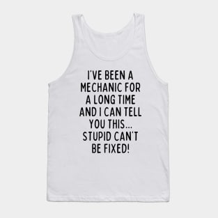 Stupid can't be fixed! Tank Top